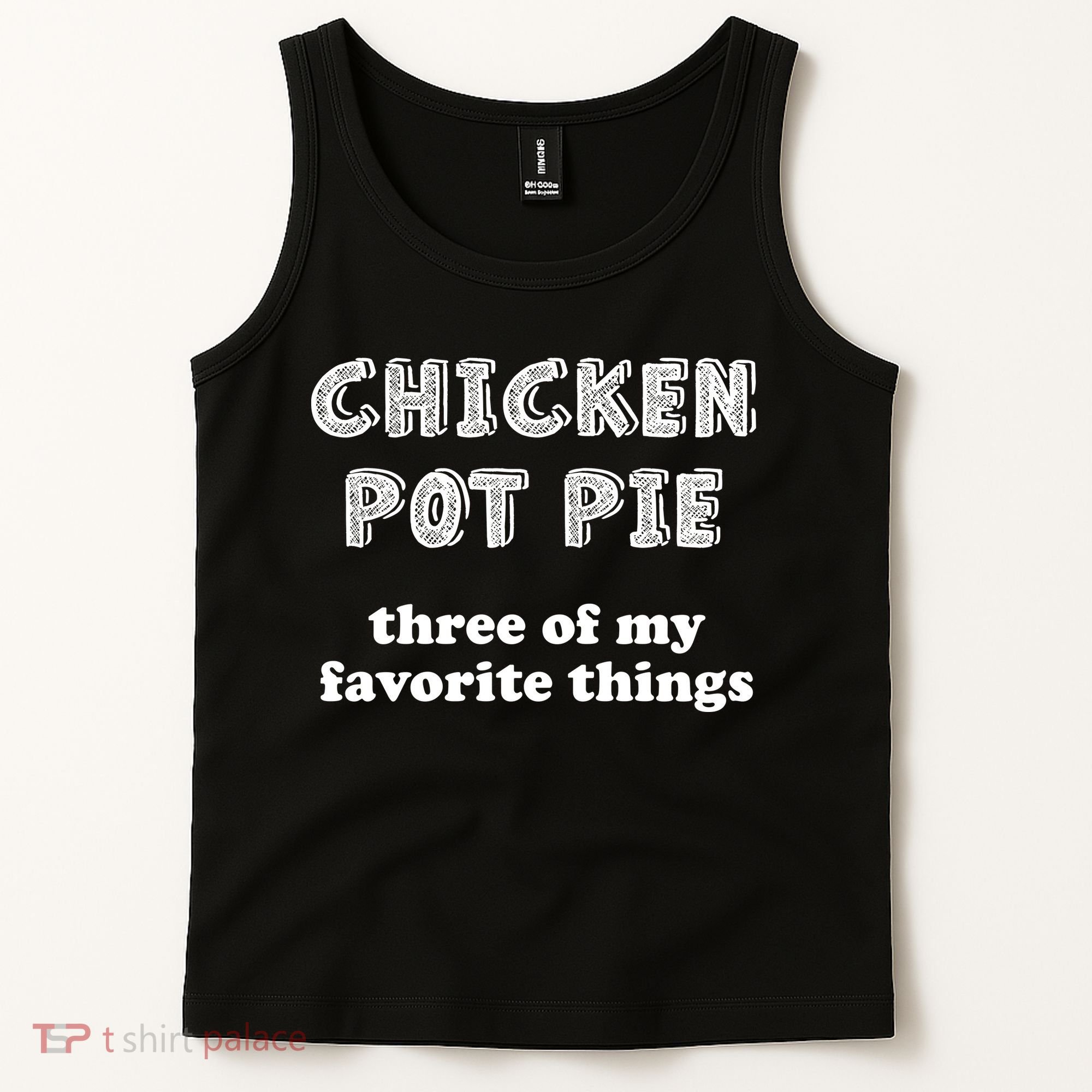 Chicken Pot Pie My Three Favorite Things Tank Top