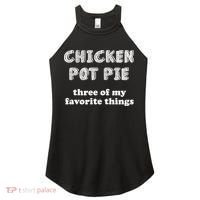 Chicken Pot Pie My Three Favorite Things Women's Perfect Tri Rocker Tank thumb 0