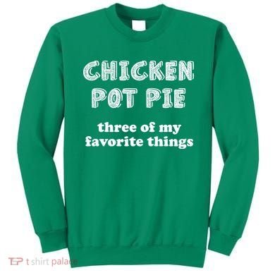 Chicken Pot Pie My Three Favorite Things Sweatshirt