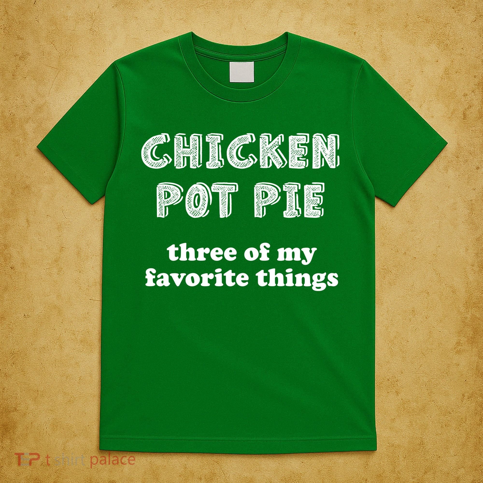 Chicken Pot Pie My Three Favorite Things T-Shirt