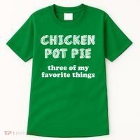 Chicken Pot Pie My Three Favorite Things Tall T-Shirt thumb 0