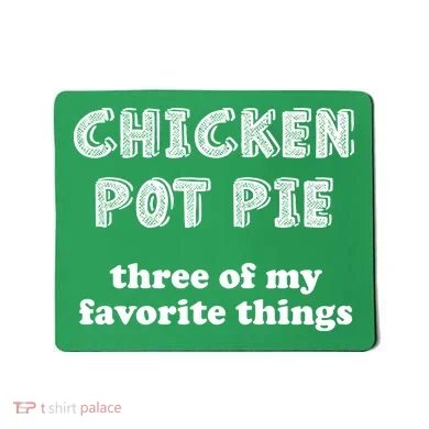 Chicken Pot Pie My Three Favorite Things Mousepad