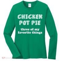 Chicken Pot Pie My Three Favorite Things Women's Long Sleeve Shirt thumb 0