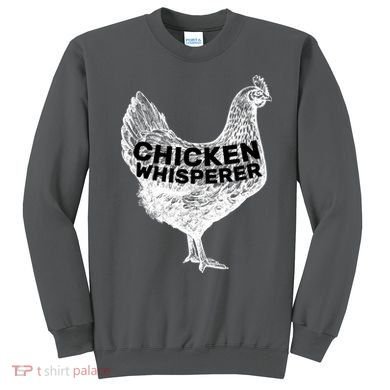 Chicken Whisperer Sweatshirt