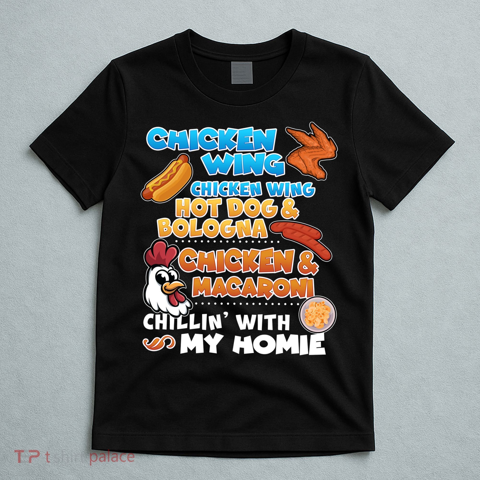 Chicken Wing Hot Dog Bologna Macaroni Homie T-Shirt