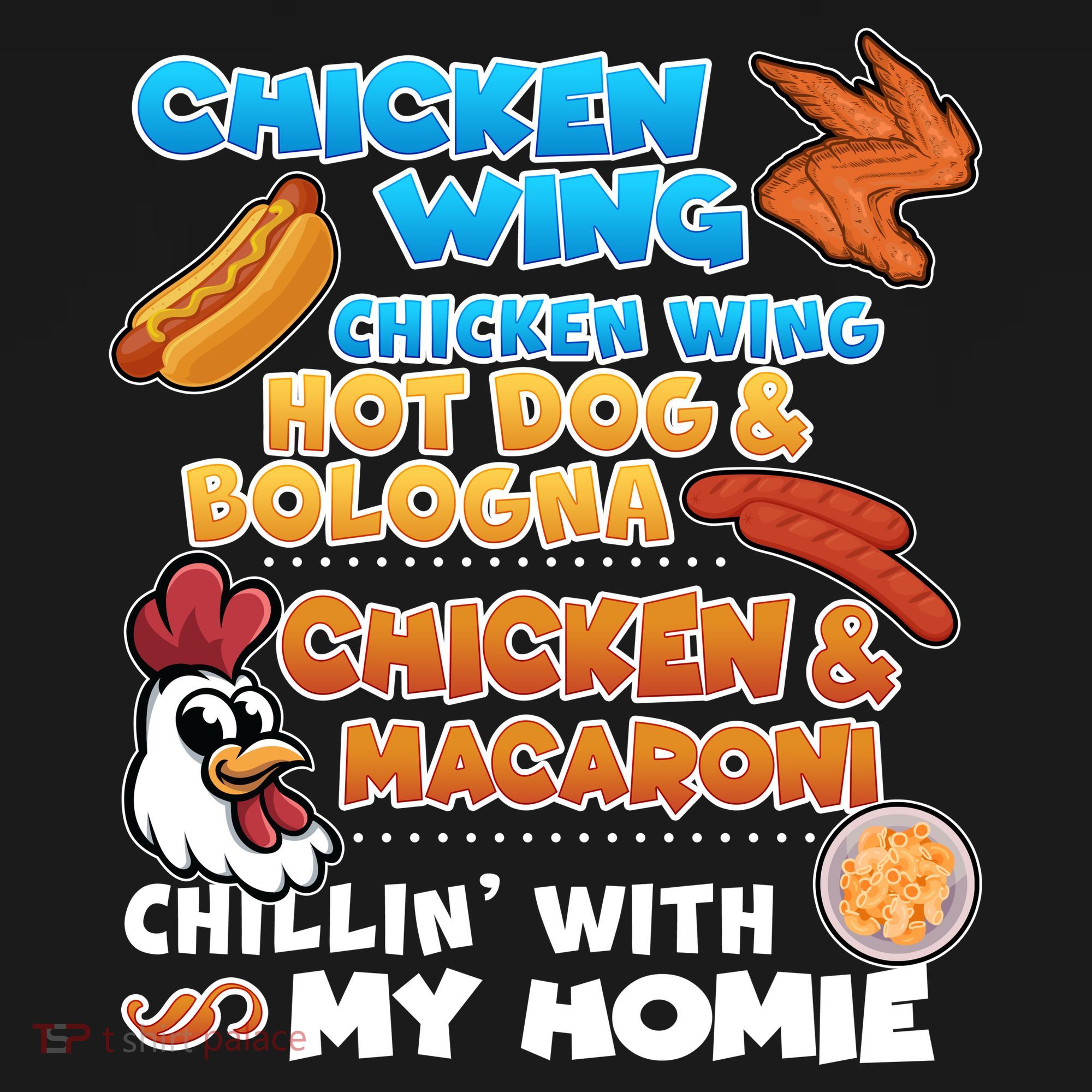 Chicken Wing Hot Dog Bologna Macaroni Homie T-Shirt