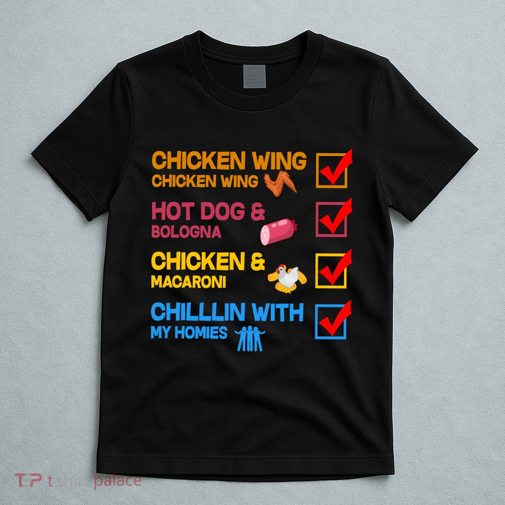 Chicken Wing Hot Dog Macaroni Chillin With My Homies T-Shirt