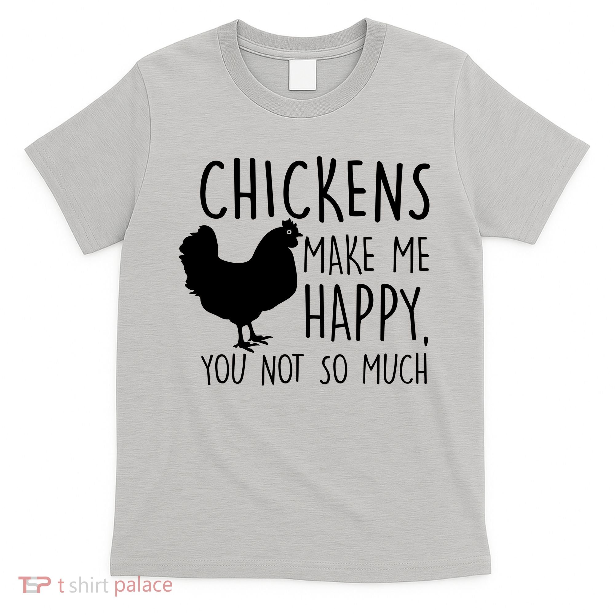 Chickens Make Me Happy, You Not So Much Funny T-Shirt