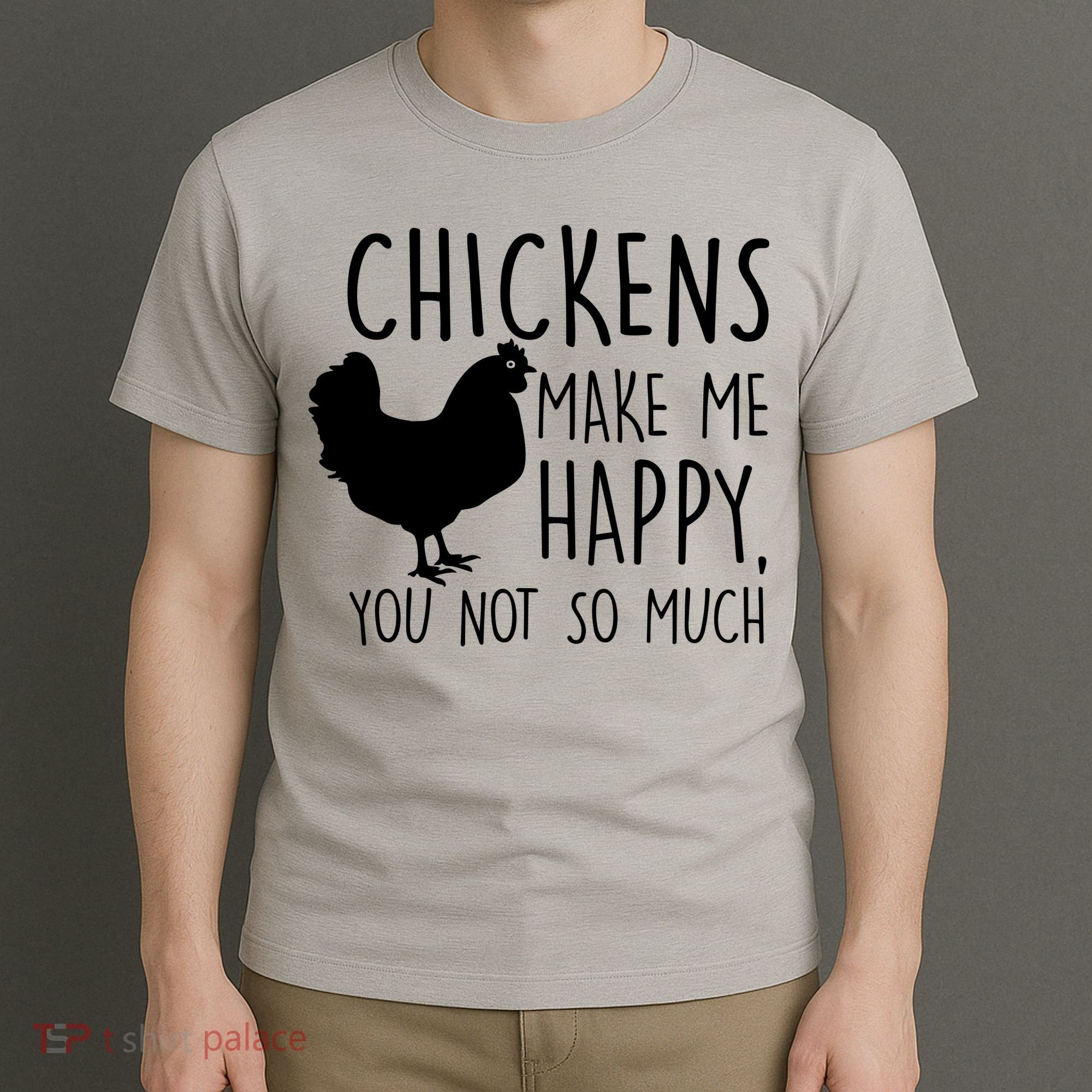 Chickens Make Me Happy, You Not So Much Funny T-Shirt