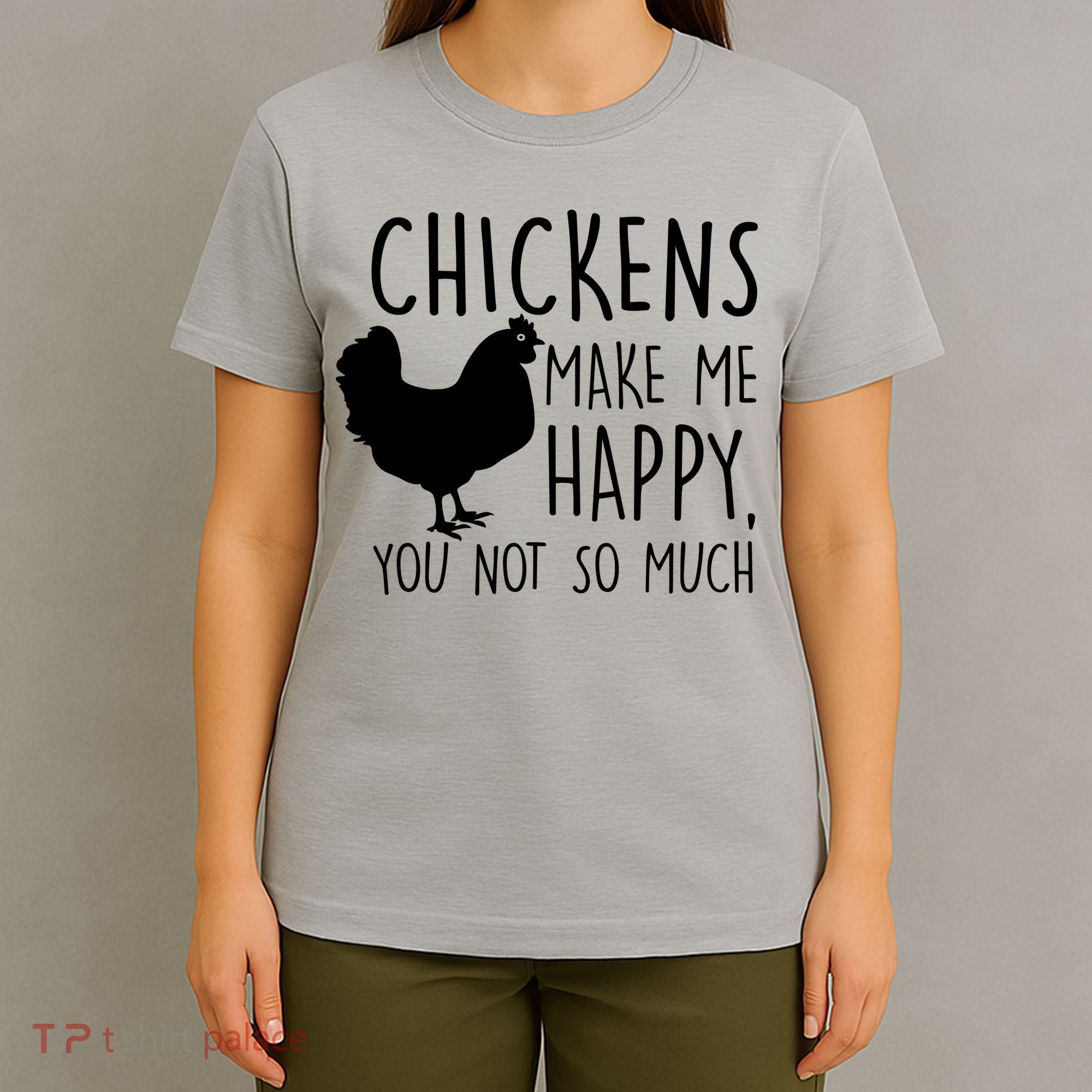 Chickens Make Me Happy, You Not So Much Funny T-Shirt
