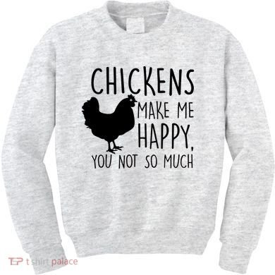 Chickens Make Me Happy, You Not So Much Funny Kids Sweatshirt