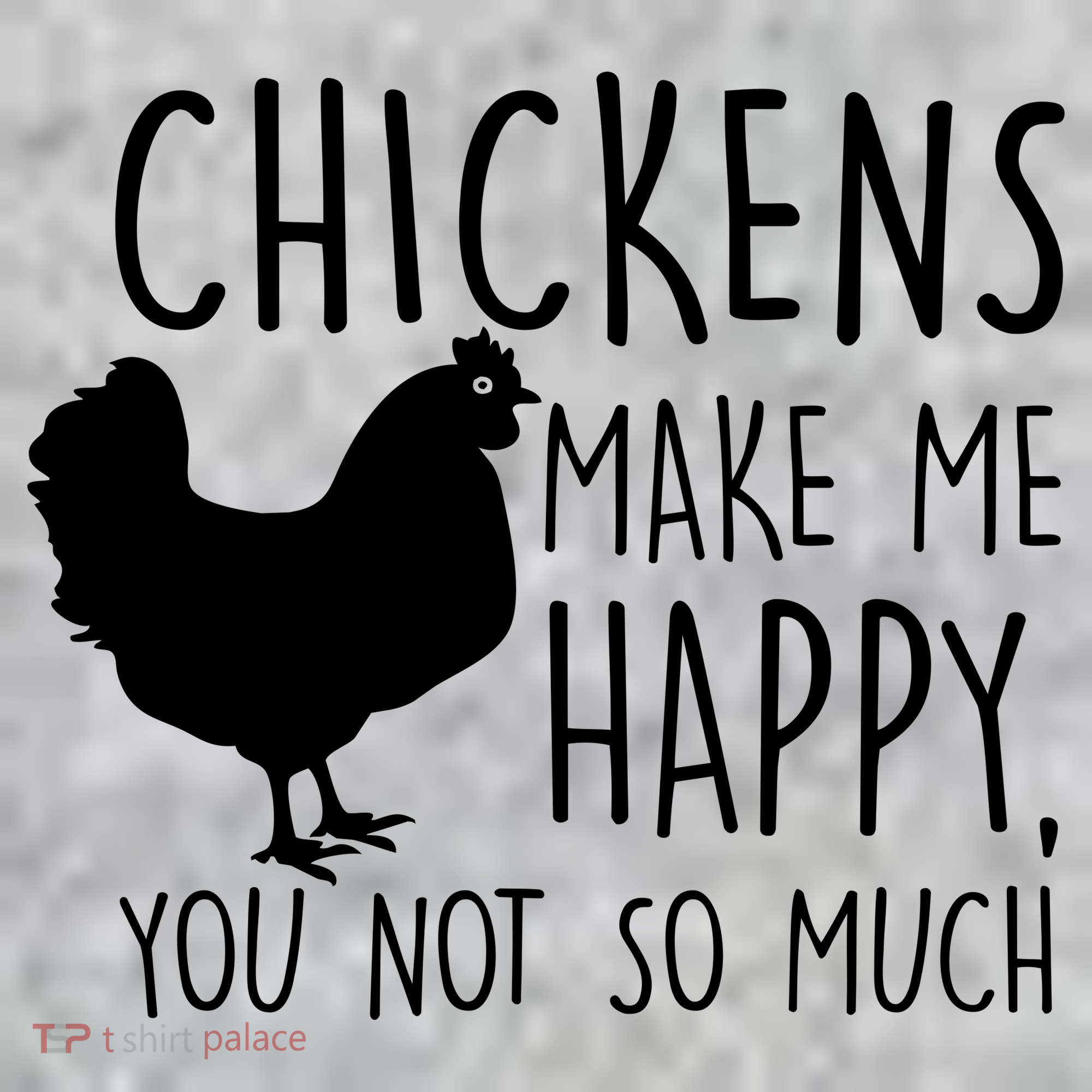 Chickens Make Me Happy, You Not So Much Funny Kids T-Shirt