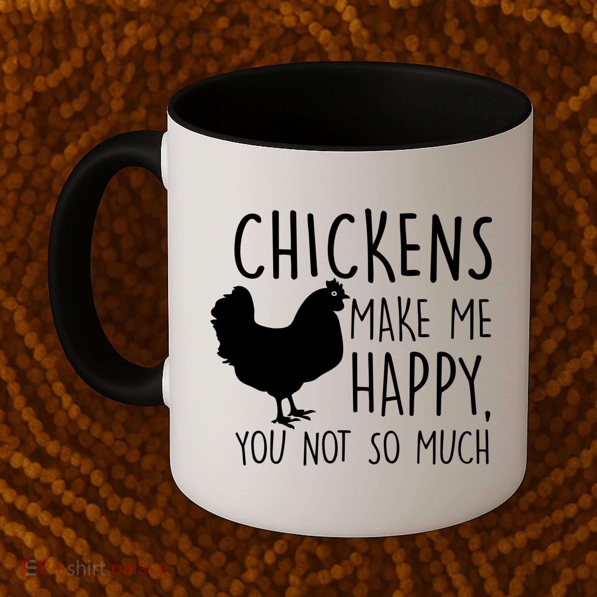 Chickens Make Me Happy, You Not So Much Funny Coffee Mug