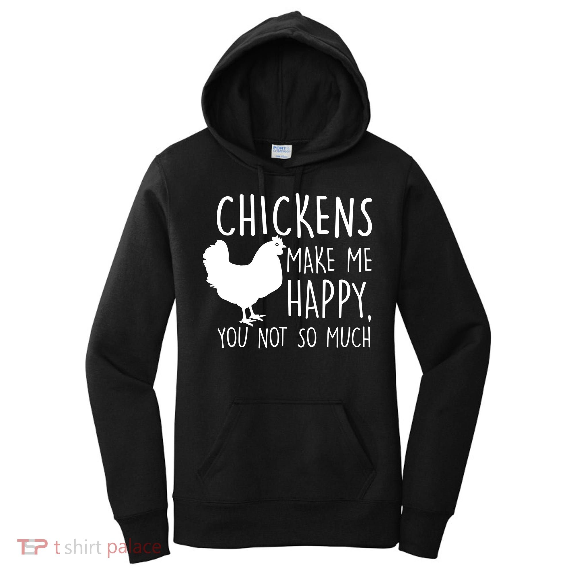 Chickens Make Me Happy, You Not So Much Funny Women's Hoodie