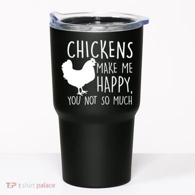 Chickens Make Me Happy, You Not So Much Funny Tumbler