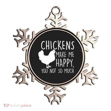 Chickens Make Me Happy, You Not So Much Funny Ornament