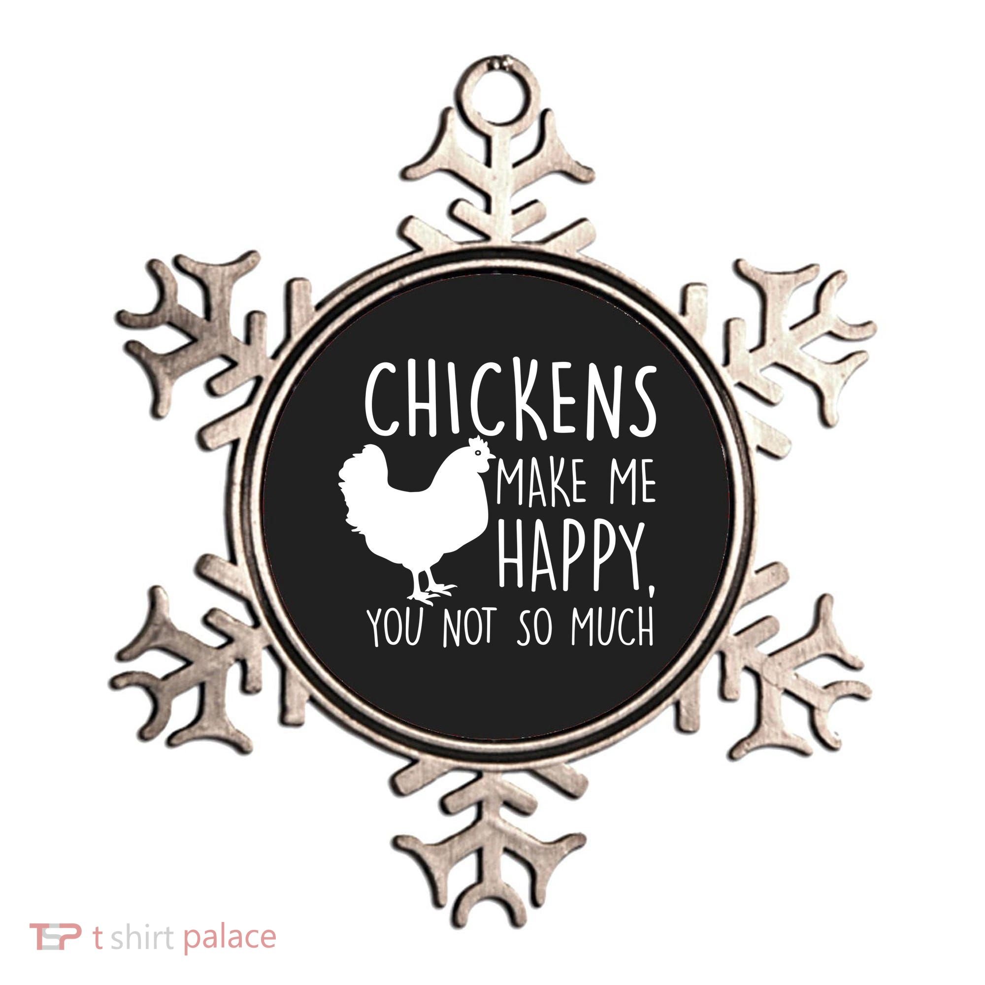 Chickens Make Me Happy, You Not So Much Funny Ornament