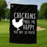 Chickens Make Me Happy, You Not So Much Funny Golf Towel thumb 1