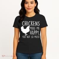 Chickens Make Me Happy, You Not So Much Funny Women's T-Shirt thumb 4
