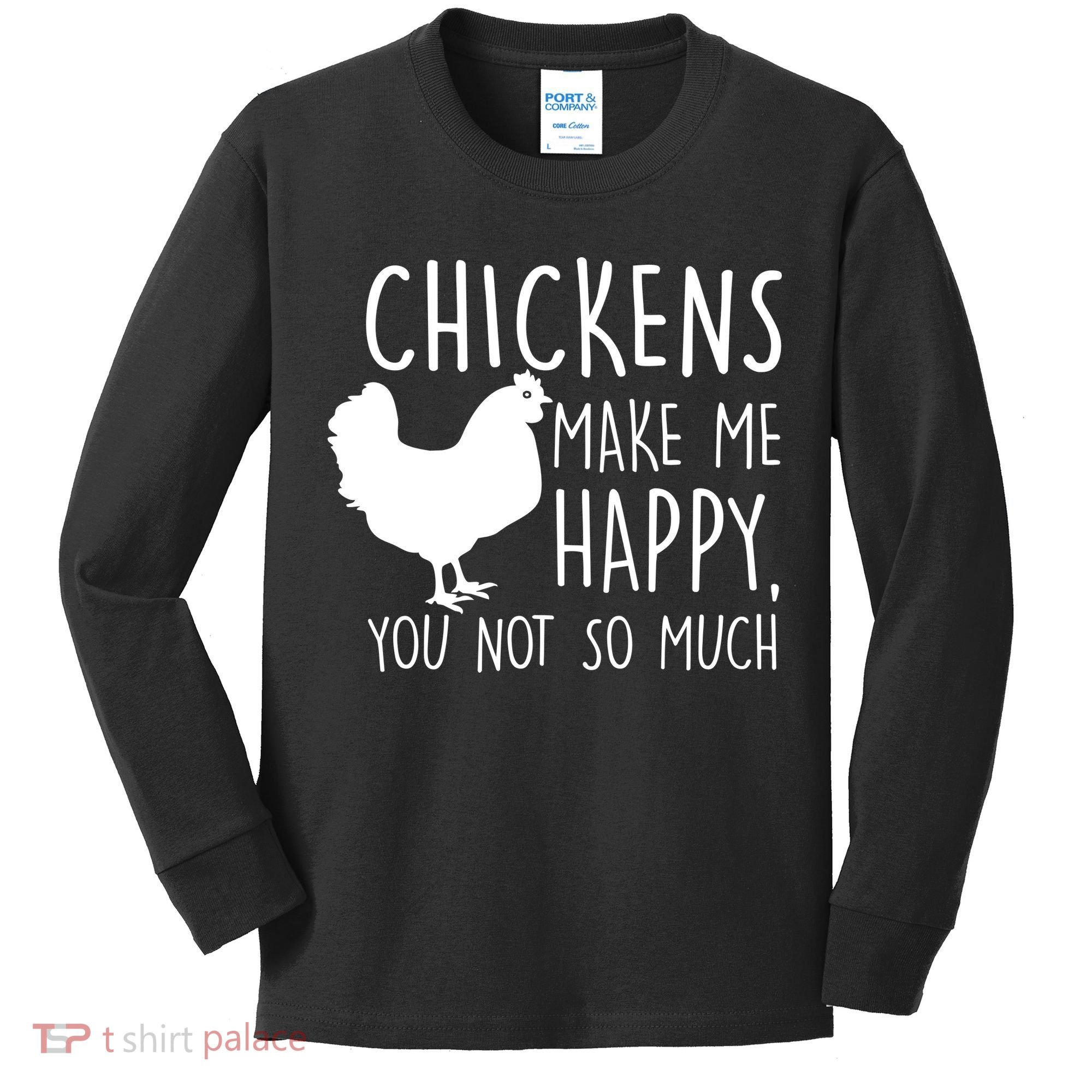 Chickens Make Me Happy, You Not So Much Funny Kids Long Sleeve Shirt