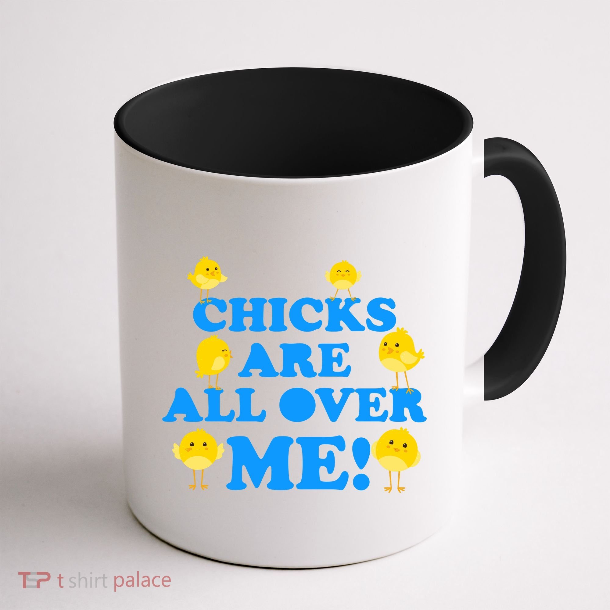Chicks Are All Over Me Funny Baby Chick Easter Coffee Mug
