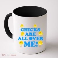 Chicks Are All Over Me Funny Baby Chick Easter Coffee Mug thumb 0