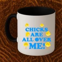 Chicks Are All Over Me Funny Baby Chick Easter Coffee Mug thumb 2