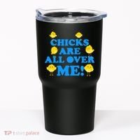 Chicks Are All Over Me Funny Baby Chick Easter Tumbler thumb 0