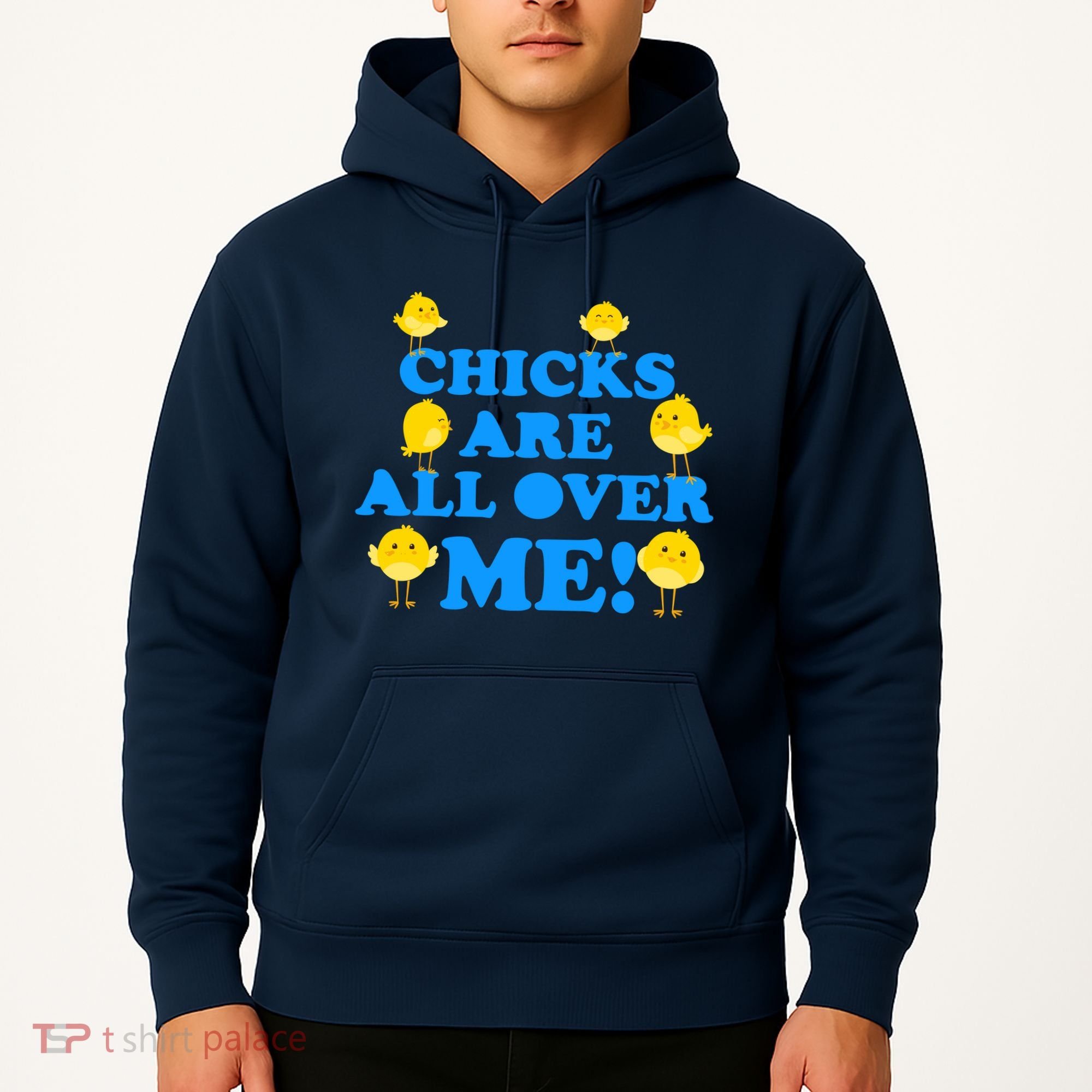 Chicks Are All Over Me Funny Baby Chick Easter Hoodie