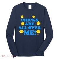 Chicks Are All Over Me Funny Baby Chick Easter Long Sleeve Shirt thumb 0