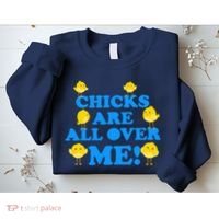 Chicks Are All Over Me Funny Baby Chick Easter Sweatshirt thumb 2
