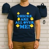 Chicks Are All Over Me Funny Baby Chick Easter T-Shirt thumb 6