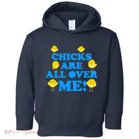 Chicks Are All Over Me Funny Baby Chick Easter Toddler Hoodie thumb 0