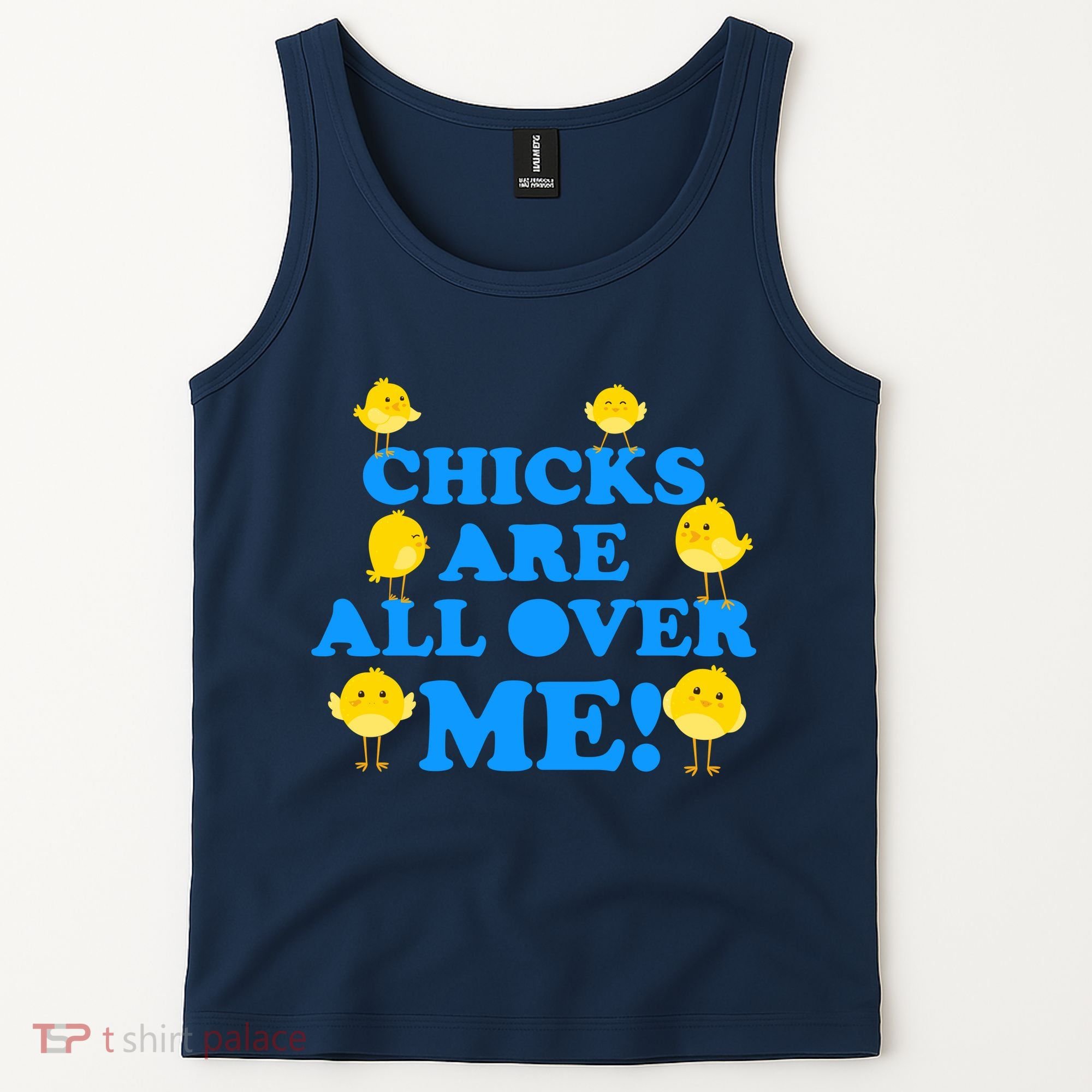 Chicks Are All Over Me Funny Baby Chick Easter Tank Top