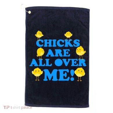 Chicks Are All Over Me Funny Baby Chick Easter Golf Towel