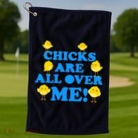 Chicks Are All Over Me Funny Baby Chick Easter Golf Towel thumb 1
