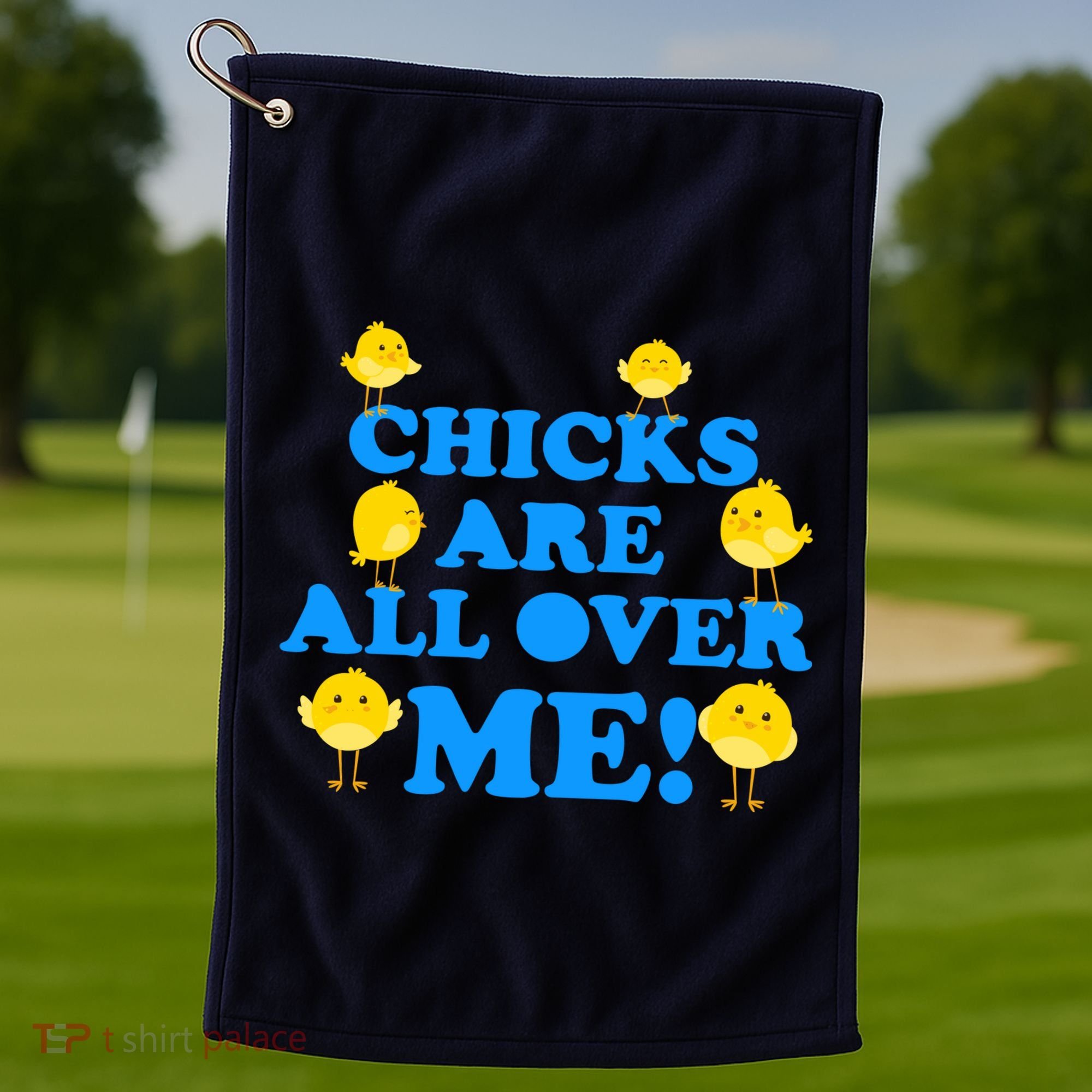 Chicks Are All Over Me Funny Baby Chick Easter Golf Towel