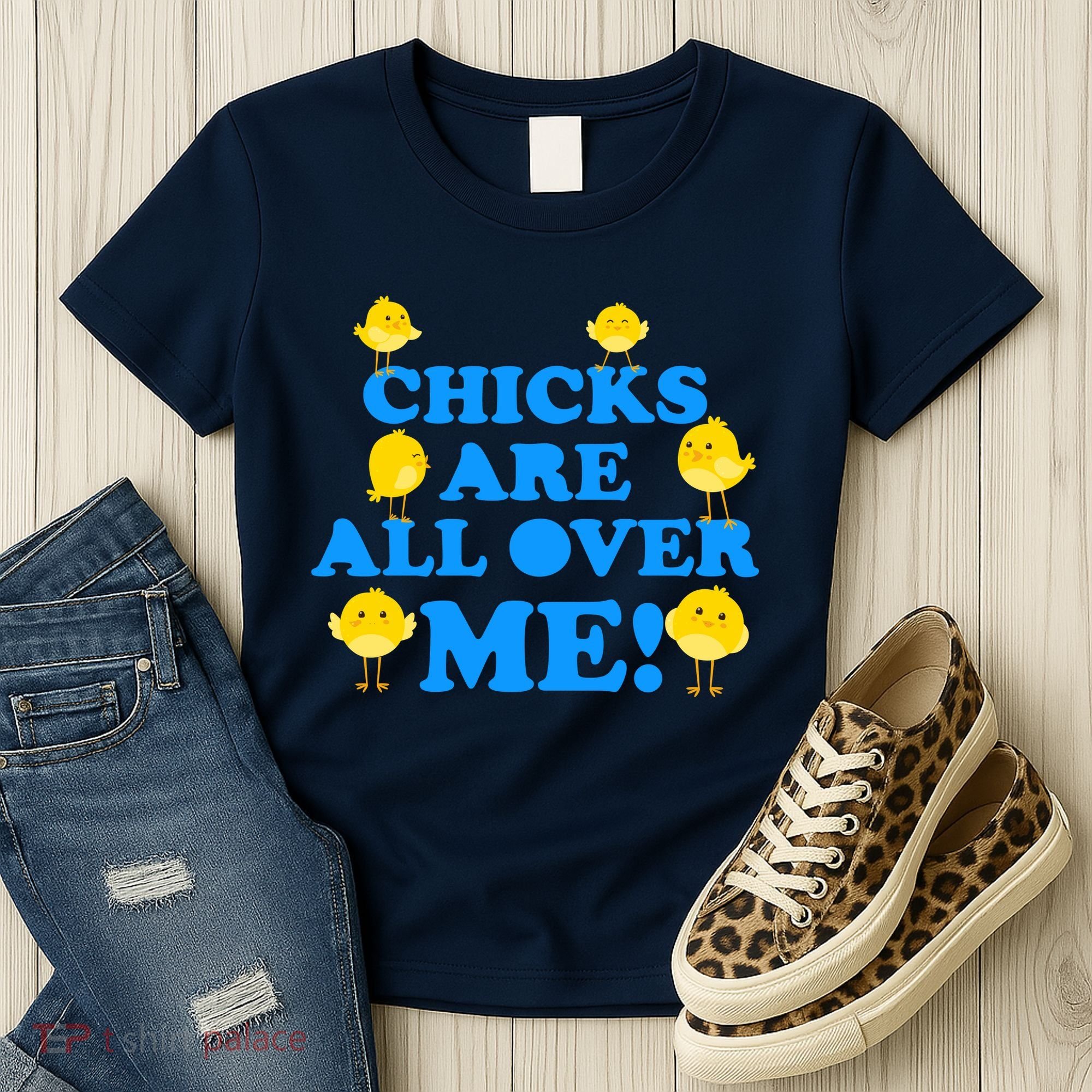 Chicks Are All Over Me Funny Baby Chick Easter Women's T-Shirt