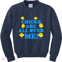 Chicks Are All Over Me Funny Baby Chick Easter Kids Sweatshirt thumb 0
