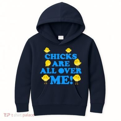 Chicks Are All Over Me Funny Baby Chick Easter Kids Hoodie