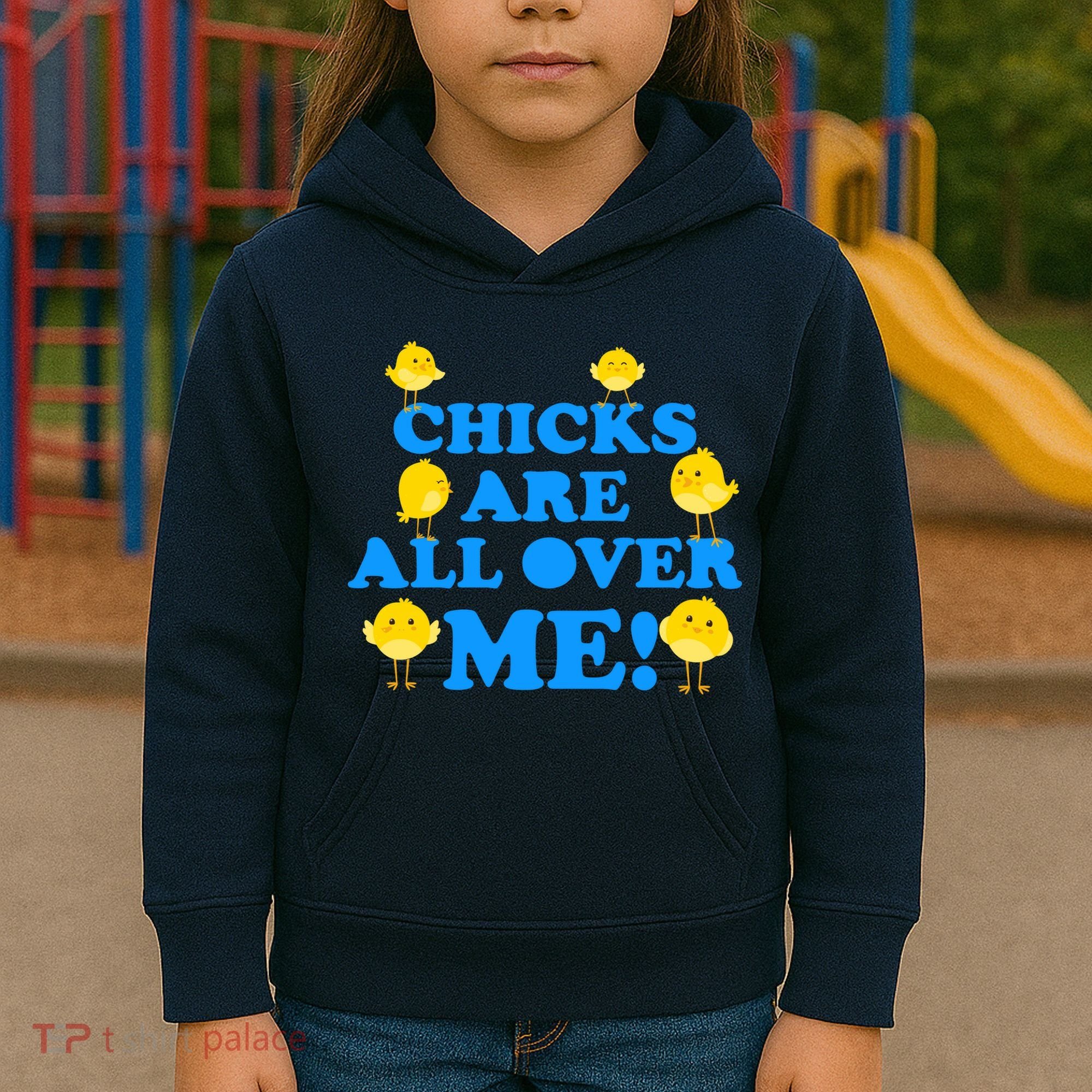 Chicks Are All Over Me Funny Baby Chick Easter Kids Hoodie