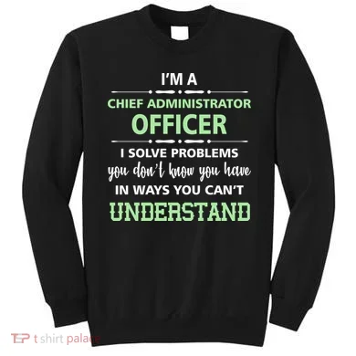 Chief Administrator Officer  Sweatshirt