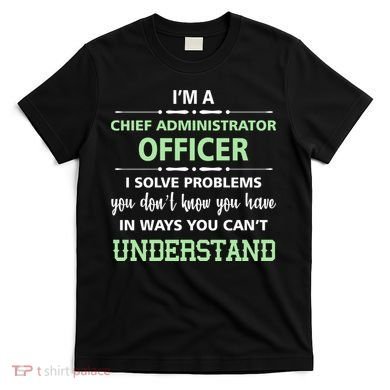 Chief Administrator Officer  T-Shirt