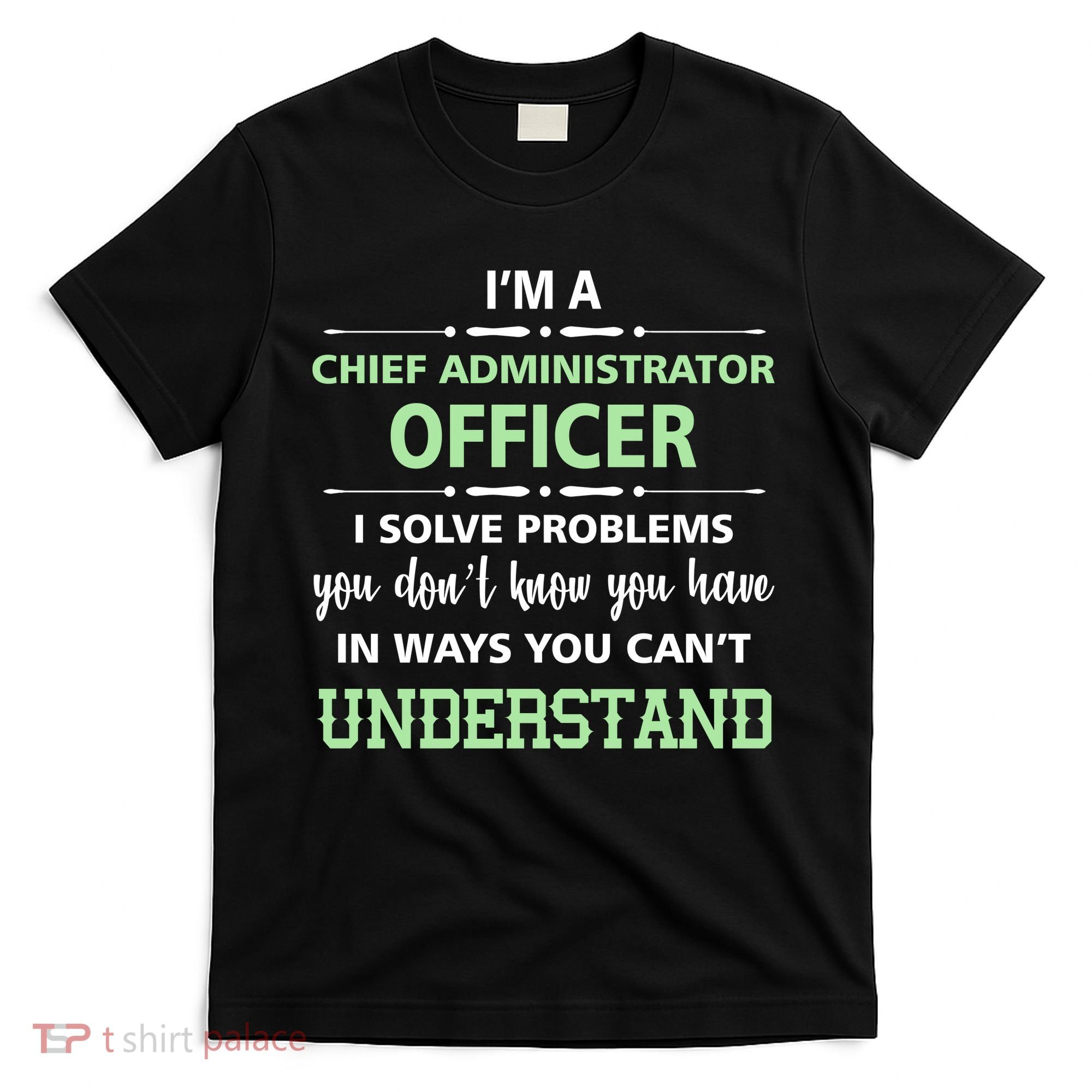 Chief Administrator Officer  T-Shirt