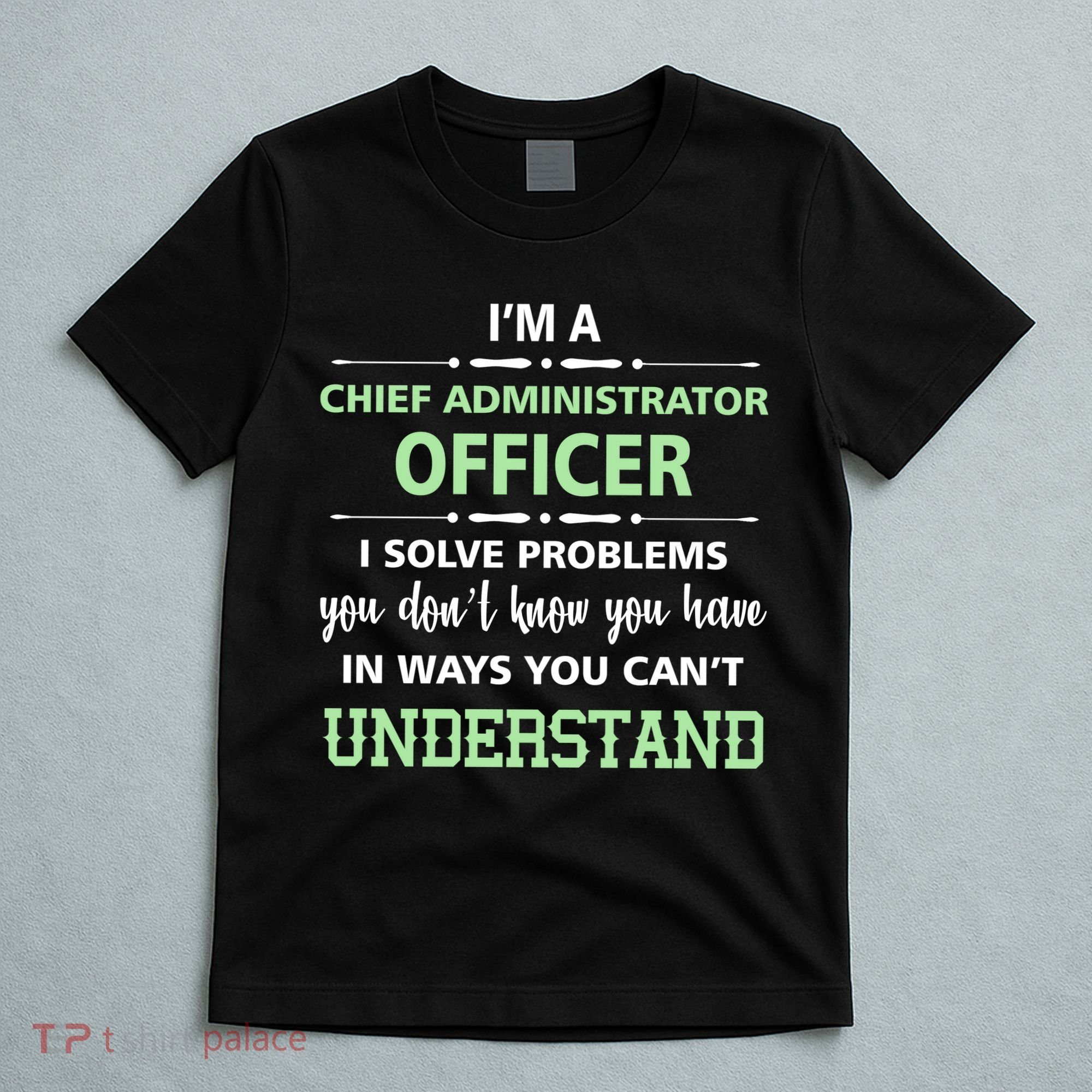 Chief Administrator Officer  T-Shirt