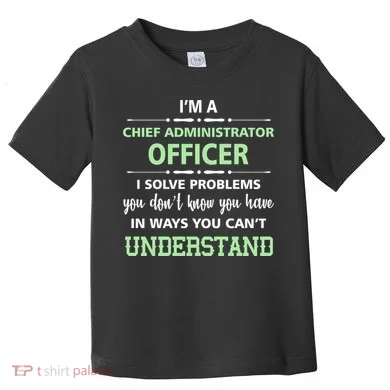 Chief Administrator Officer  Toddler T-Shirt