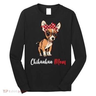 Chihuahua Mom Long Sleeve Shirt