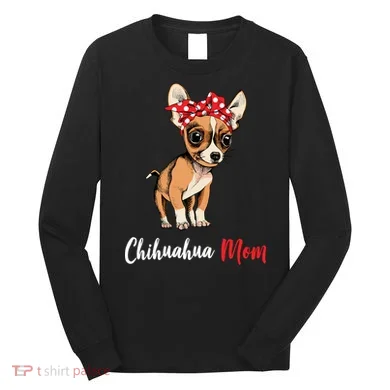 Chihuahua Mom Long Sleeve Shirt