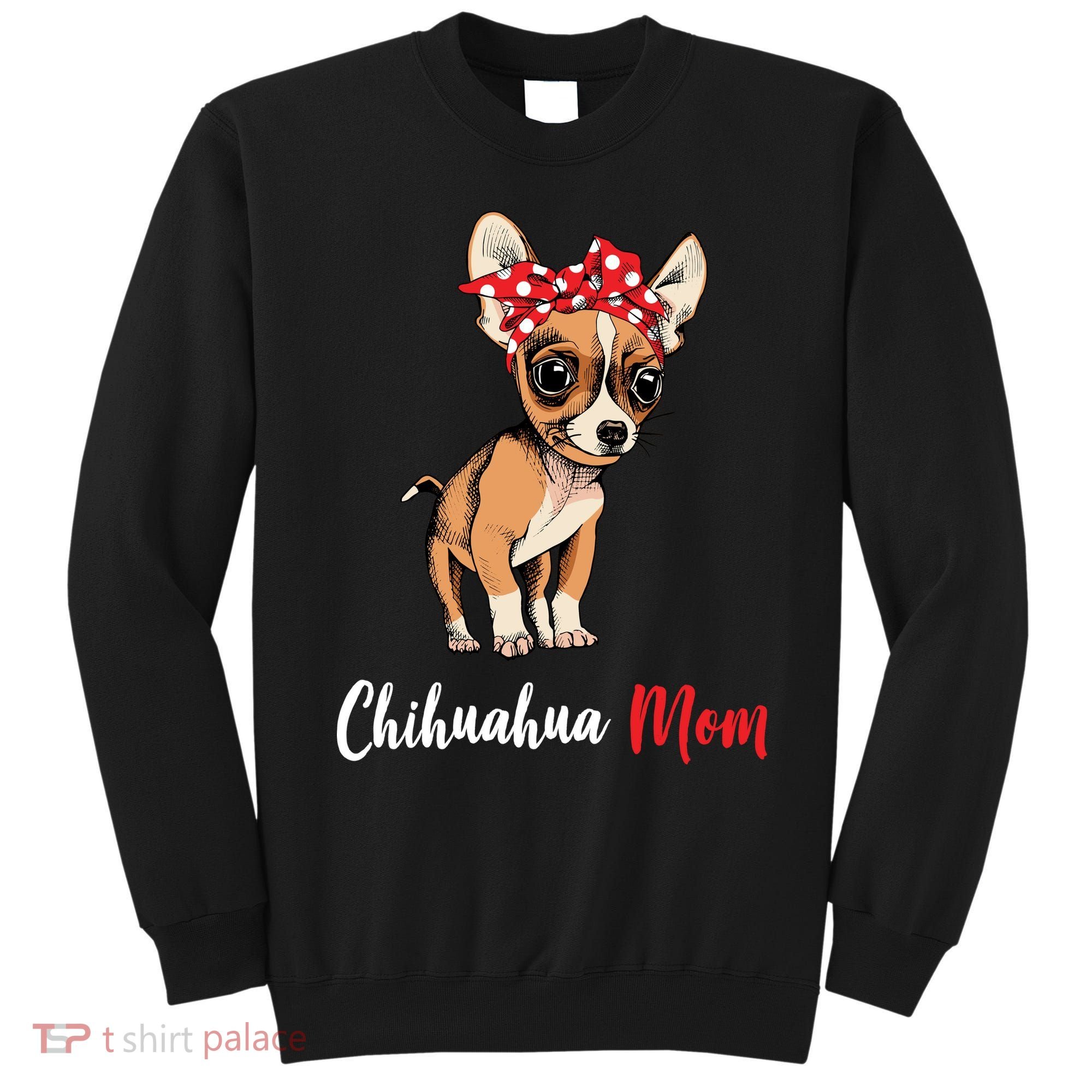Chihuahua Mom Sweatshirt