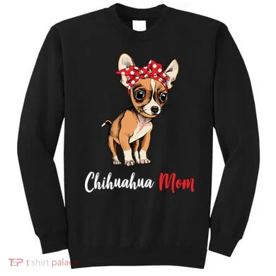 Chihuahua Mom Sweatshirt